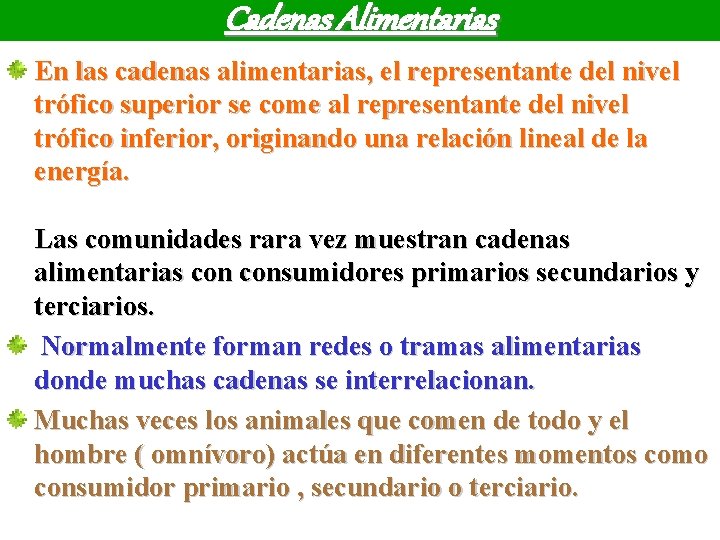 Cadenas Alimentarias En las cadenas alimentarias, el representante del nivel trófico superior se come