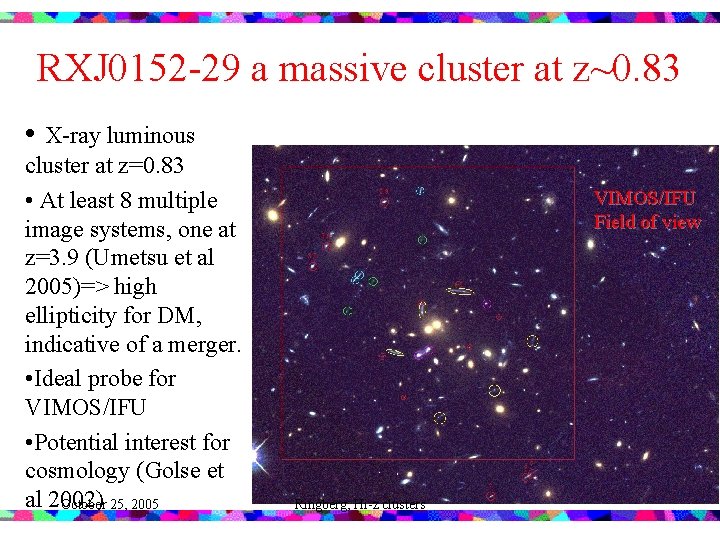 RXJ 0152 -29 a massive cluster at z~0. 83 • X-ray luminous cluster at