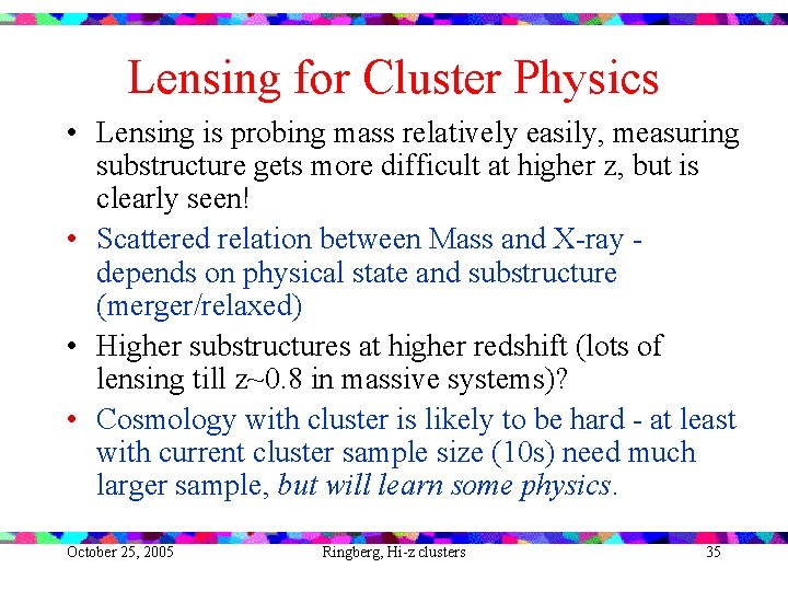 Lensing for Cluster Physics • Lensing is probing mass relatively easily, measuring substructure gets