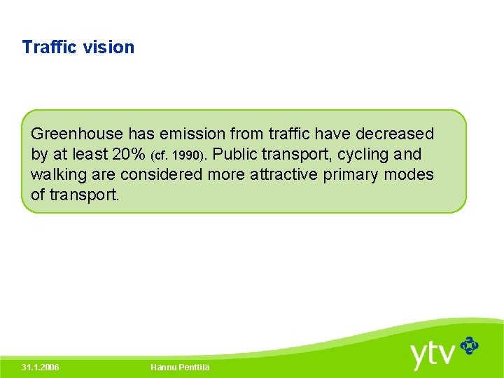 Traffic vision Greenhouse has emission from traffic have decreased by at least 20% (cf.