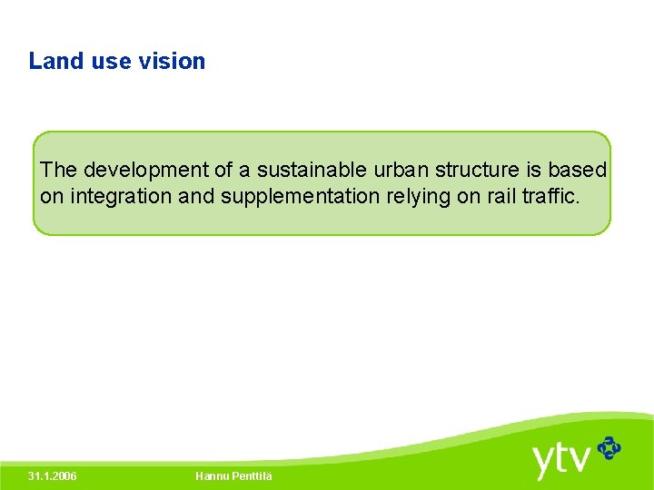 Land use vision The development of a sustainable urban structure is based on integration