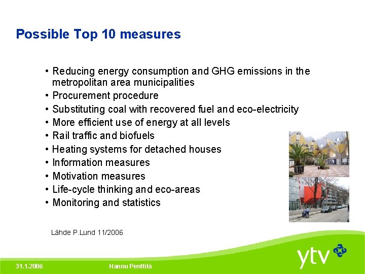 Possible Top 10 measures • Reducing energy consumption and GHG emissions in the metropolitan