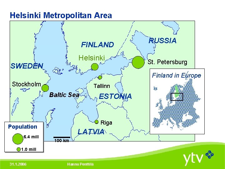 Helsinki Metropolitan Area FINLAND Helsinki SWEDEN RUSSIA St. Petersburg Finland in Europe Stockholm Tallinn