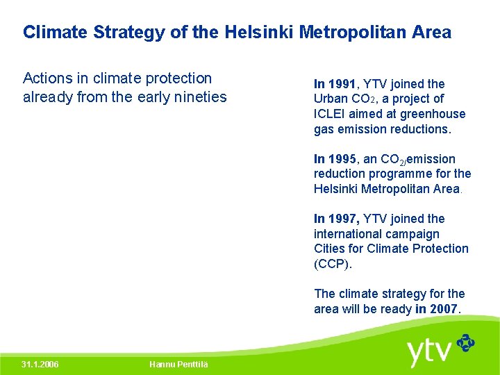 Climate Strategy of the Helsinki Metropolitan Area Actions in climate protection already from the