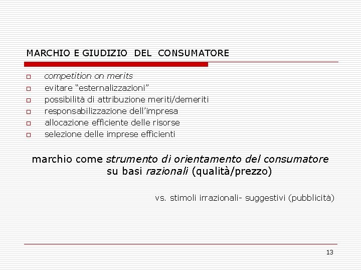 MARCHIO E GIUDIZIO DEL CONSUMATORE o o o competition on merits evitare “esternalizzazioni” possibilità