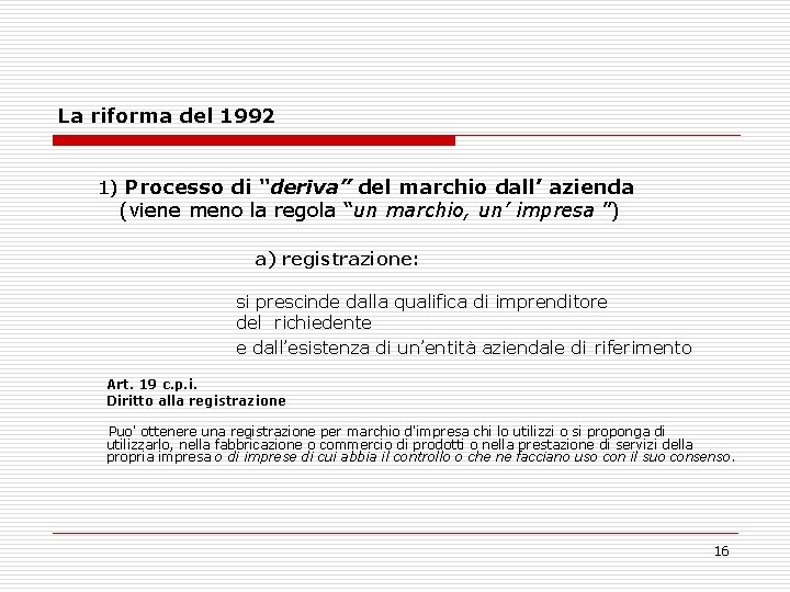 La riforma del 1992 1) Processo di “deriva” del marchio dall’ azienda (viene meno