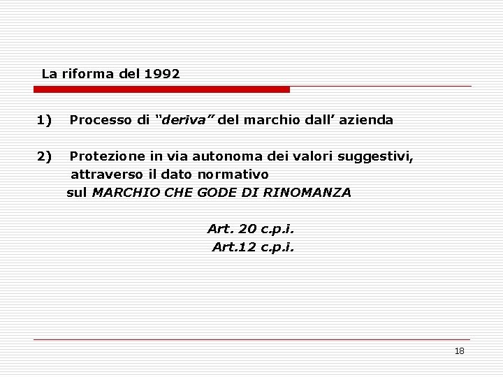 La riforma del 1992 1) Processo di “deriva” del marchio dall’ azienda 2) Protezione