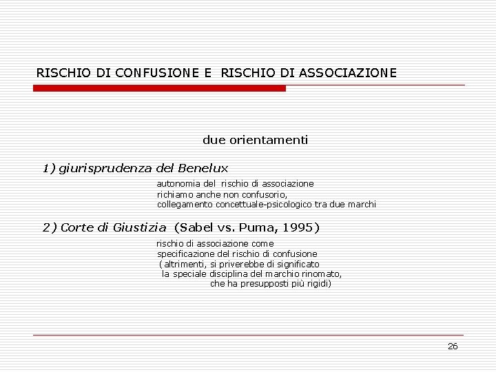 RISCHIO DI CONFUSIONE E RISCHIO DI ASSOCIAZIONE due orientamenti 1) giurisprudenza del Benelux autonomia