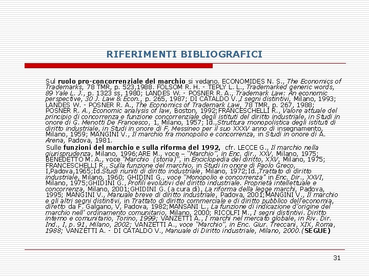 RIFERIMENTI BIBLIOGRAFICI Sul ruolo pro-concorrenziale del marchio si vedano. ECONOMIDES N. S. , The