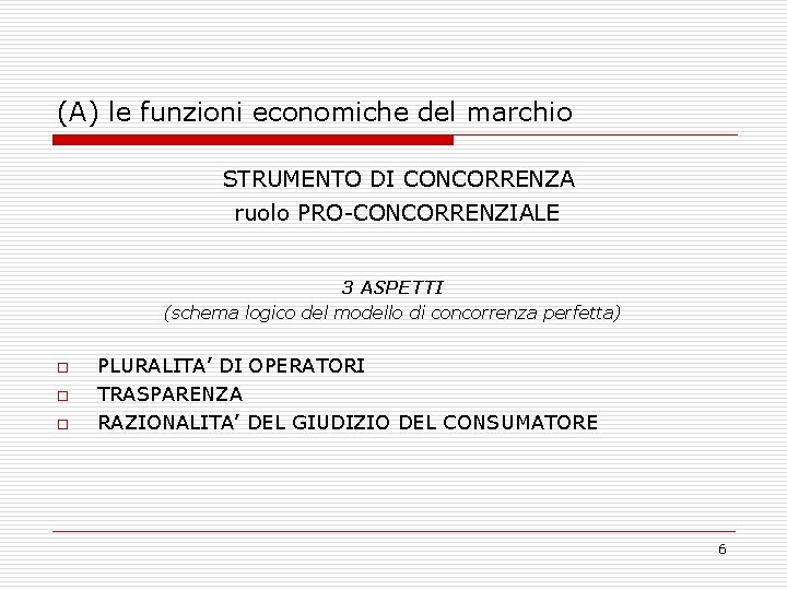 (A) le funzioni economiche del marchio STRUMENTO DI CONCORRENZA ruolo PRO-CONCORRENZIALE 3 ASPETTI (schema