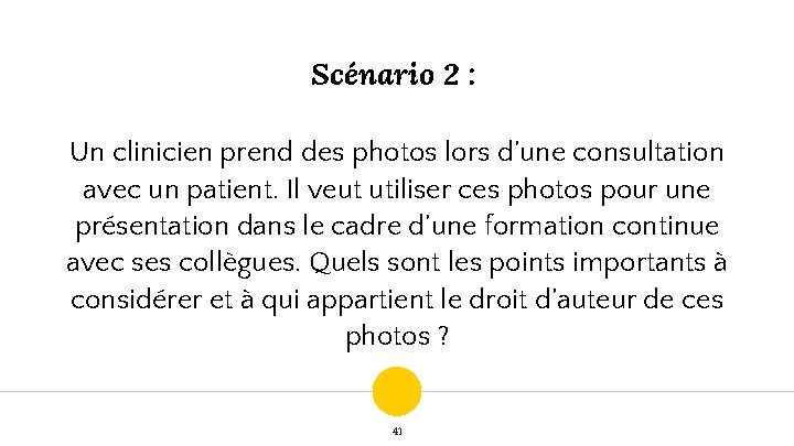 Scénario 2 : Un clinicien prend des photos lors d’une consultation avec un patient.