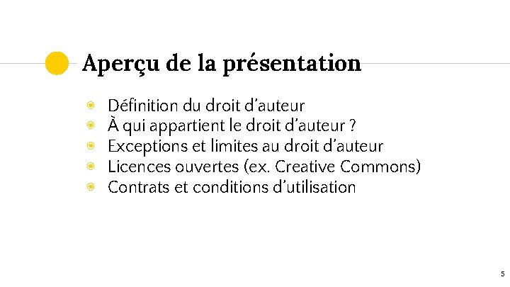 Aperçu de la présentation ◉ ◉ ◉ Définition du droit d’auteur À qui appartient