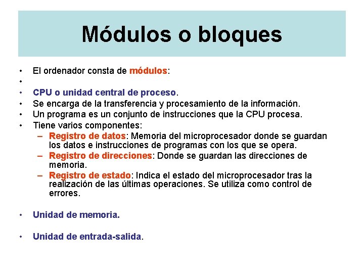 Módulos o bloques • • • El ordenador consta de módulos: • Unidad de