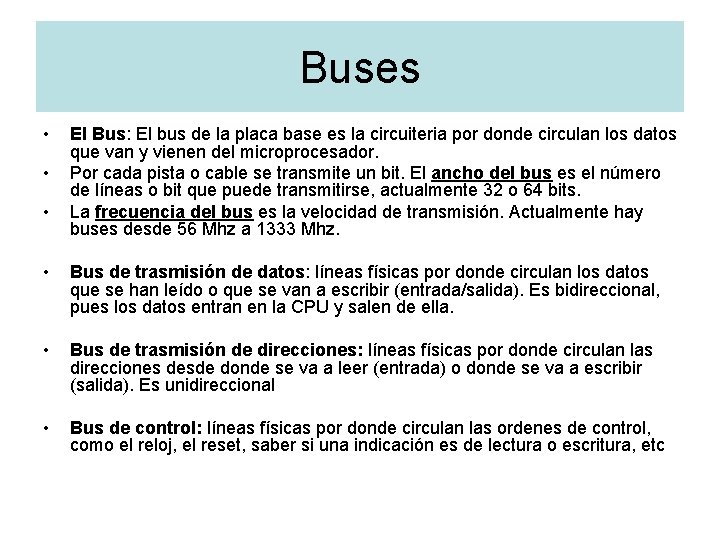 Buses • • • El Bus: El bus de la placa base es la