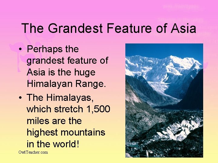 The Grandest Feature of Asia • Perhaps the grandest feature of Asia is the