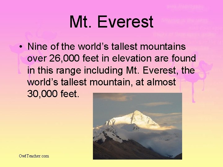 Mt. Everest • Nine of the world’s tallest mountains over 26, 000 feet in