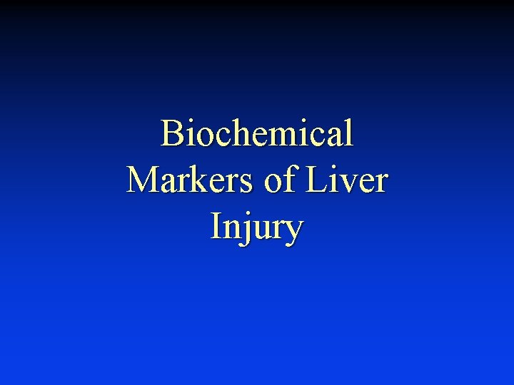 Biochemical Markers of Liver Injury 