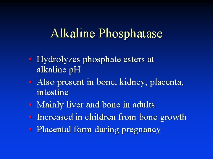 Alkaline Phosphatase • Hydrolyzes phosphate esters at alkaline p. H • Also present in