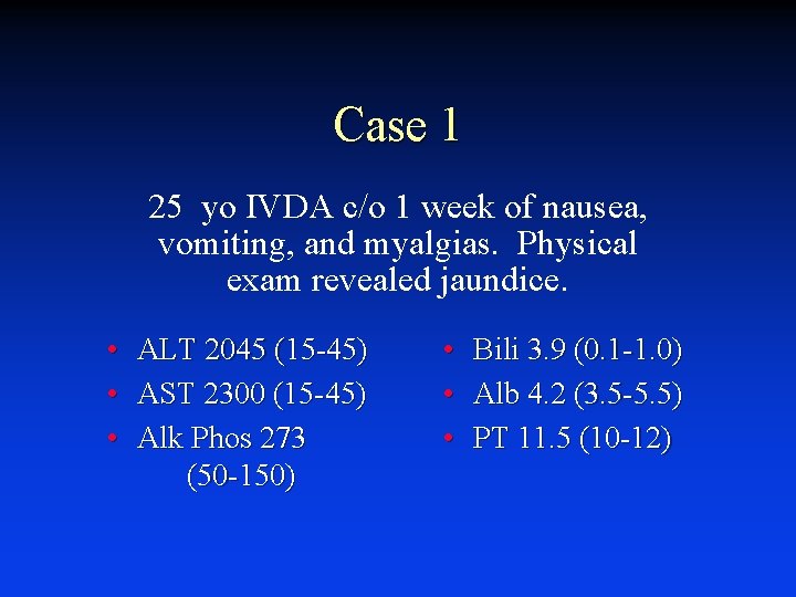 Case 1 25 yo IVDA c/o 1 week of nausea, vomiting, and myalgias. Physical