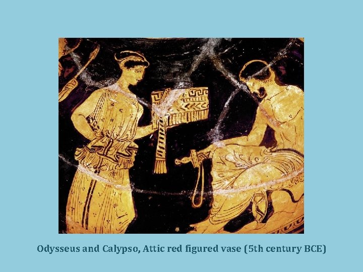 Odysseus and Calypso, Attic red figured vase (5 th century BCE) 