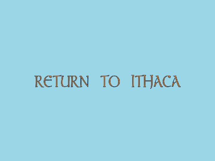 RETURN TO ITHACA 