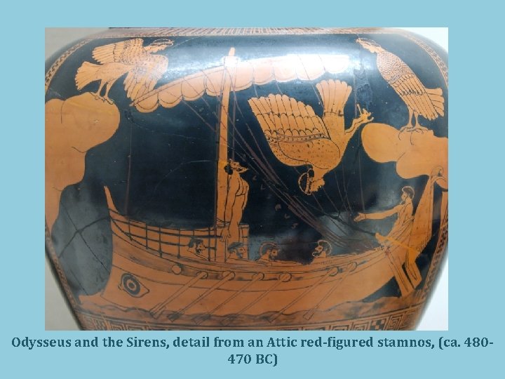 Odysseus and the Sirens, detail from an Attic red-figured stamnos, (ca. 480470 BC) 