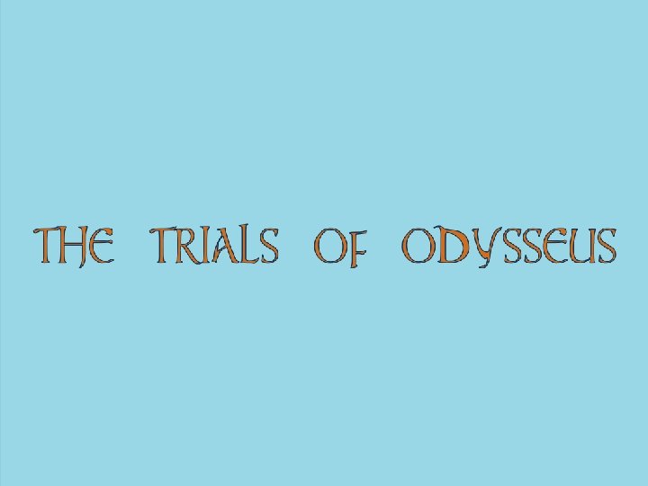 THE TRIALS OF ODYSSEUS 