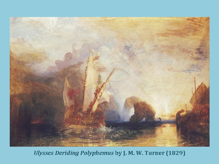 Ulysses Deriding Polyphemus by J. M. W. Turner (1829) 