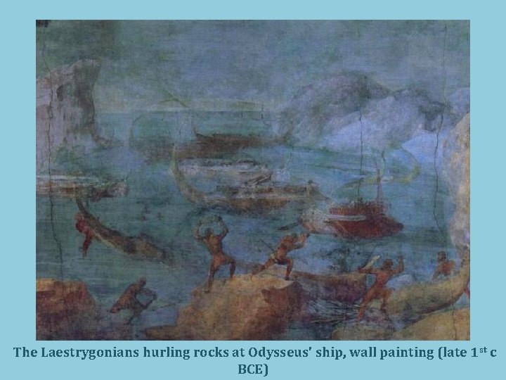 The Laestrygonians hurling rocks at Odysseus' ship, wall painting (late 1 st c BCE)