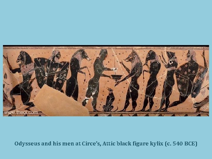 Odysseus and his men at Circe’s, Attic black figure kylix (c. 540 BCE) 