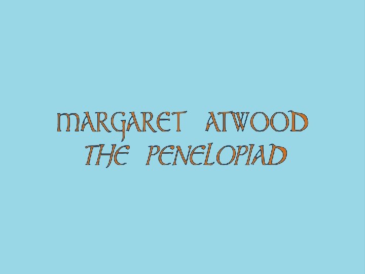 MARGARET ATWOOD THE PENELOPIAD 