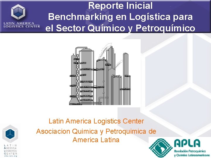 Reporte Inicial Benchmarking en Logística para el Sector Químico y Petroquímico Latin America Logistics