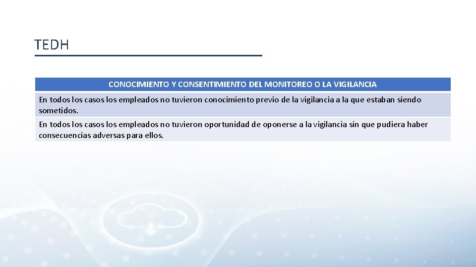 TEDH CONOCIMIENTO Y CONSENTIMIENTO DEL MONITOREO O LA VIGILANCIA En todos los casos los