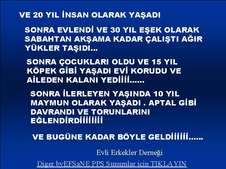 VE 20 YIL İNSAN OLARAK YAŞADI SONRA EVLENDİ VE 30 YIL EŞEK OLARAK SABAHTAN