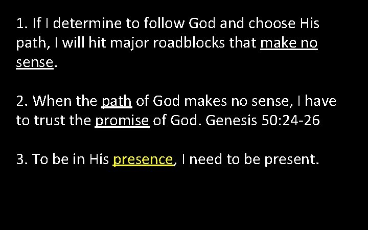 1. If I determine to follow God and choose His path, I will hit 1. If I determine to follow God and choose His path, I will hit