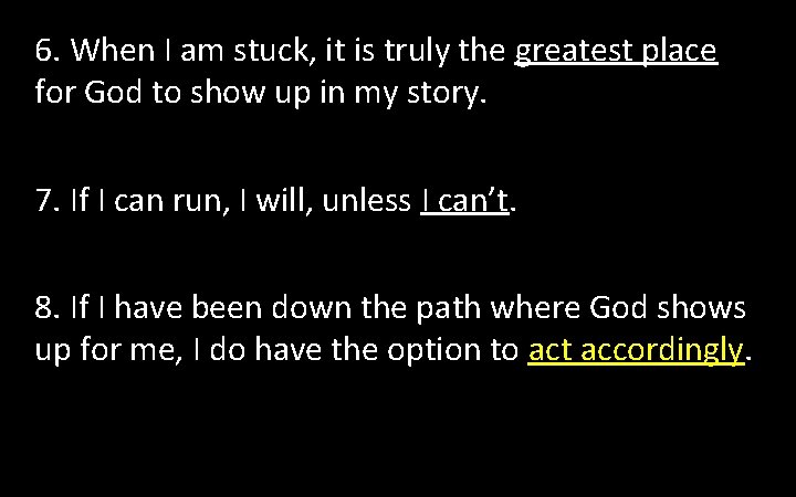 6. When I am stuck, it is truly the greatest place for God to 6. When I am stuck, it is truly the greatest place for God to