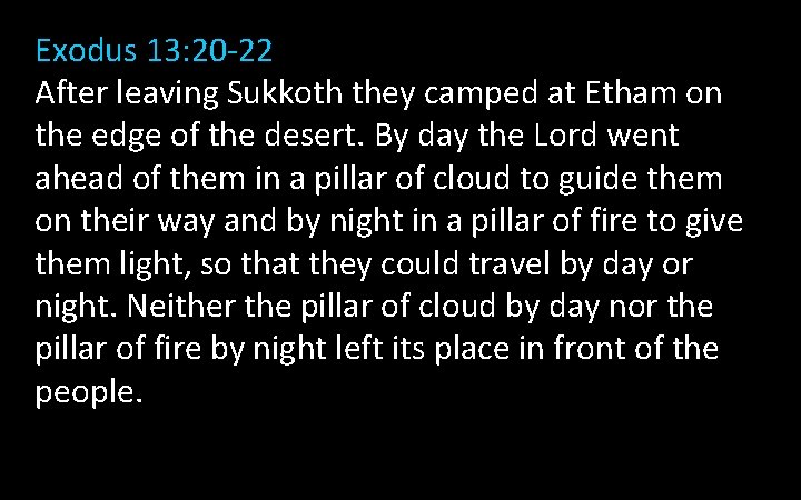 Exodus 13: 20 -22 After leaving Sukkoth they camped at Etham on the edge Exodus 13: 20 -22 After leaving Sukkoth they camped at Etham on the edge