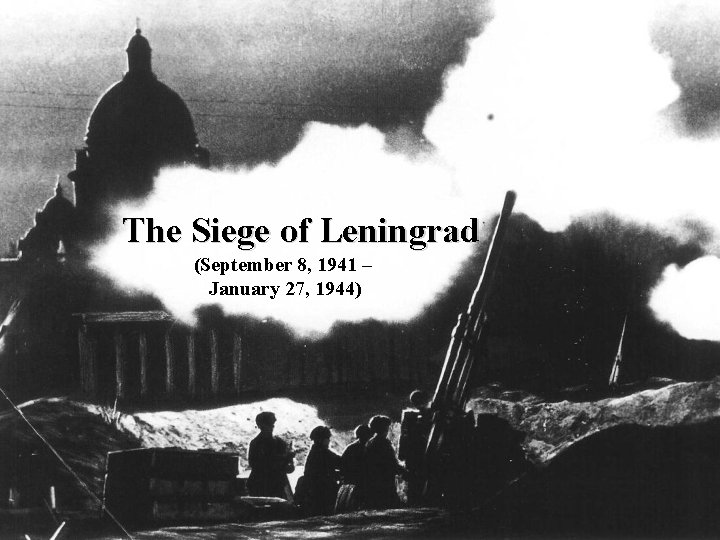 The Siege of Leningrad September 8 1941 January