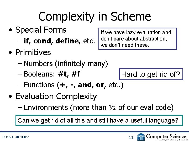 Complexity in Scheme • Special Forms – if, cond, define, etc. • Primitives If