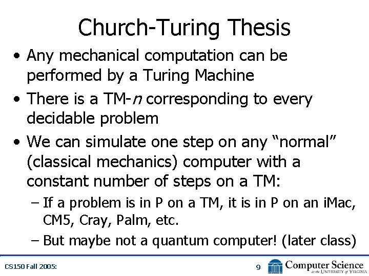 Church-Turing Thesis • Any mechanical computation can be performed by a Turing Machine •