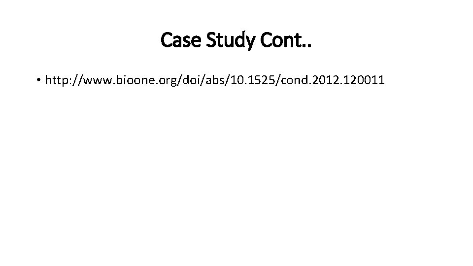 Case Study Cont. . • http: //www. bioone. org/doi/abs/10. 1525/cond. 2012. 120011 Case Study Cont. . • http: //www. bioone. org/doi/abs/10. 1525/cond. 2012. 120011