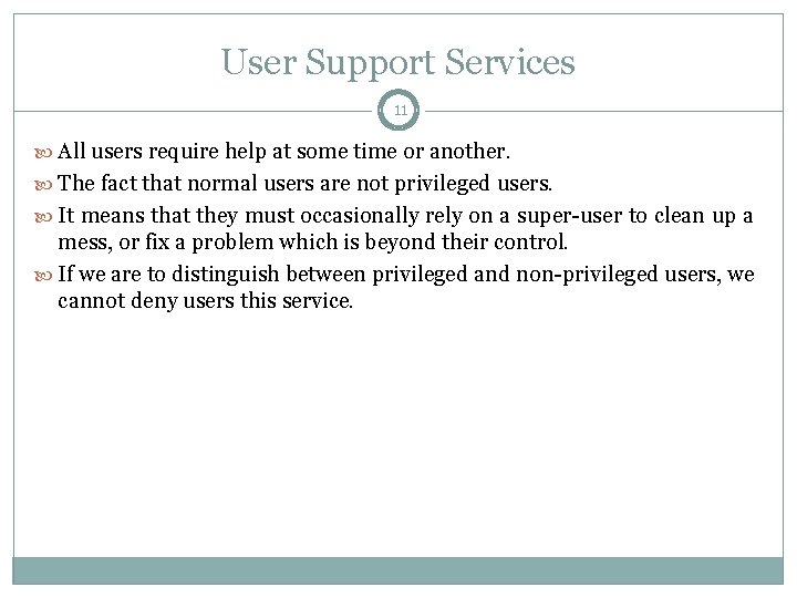 User Support Services 11 All users require help at some time or another. The