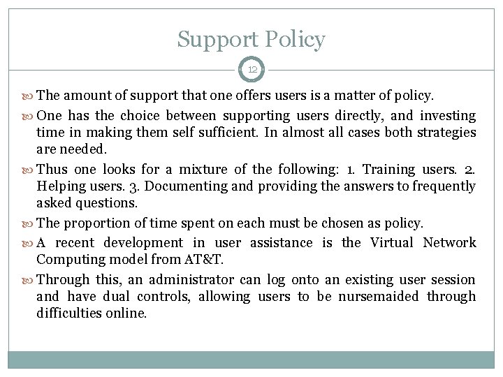 Support Policy 12 The amount of support that one offers users is a matter