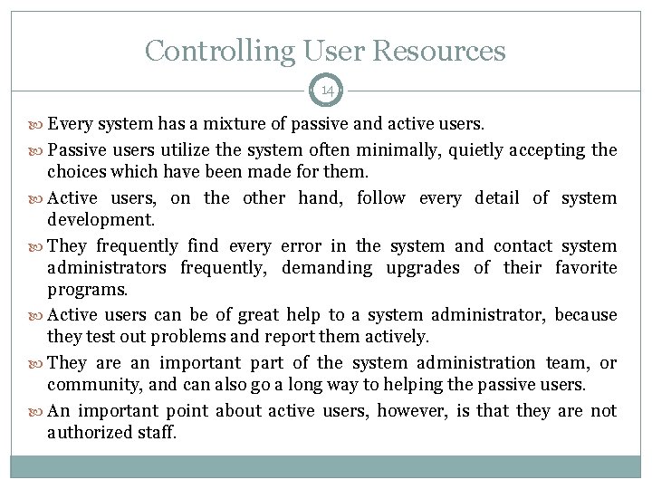 Controlling User Resources 14 Every system has a mixture of passive and active users.