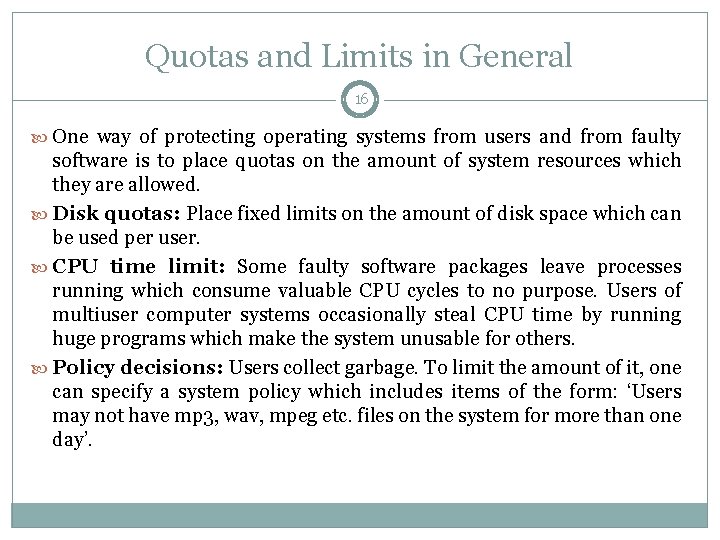 Quotas and Limits in General 16 One way of protecting operating systems from users