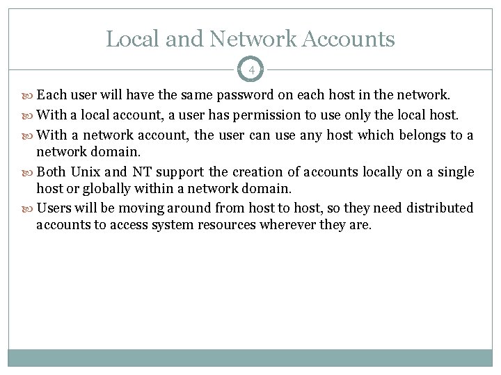 Local and Network Accounts 4 Each user will have the same password on each