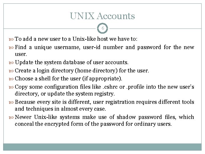 UNIX Accounts 6 To add a new user to a Unix-like host we have