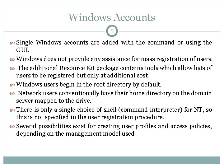 Windows Accounts 7 Single Windows accounts are added with the command or using the