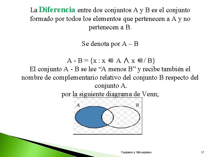 La Diferencia entre dos conjuntos A y B es el conjunto formado por todos