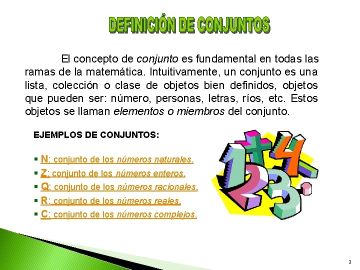 El concepto de conjunto es fundamental en todas las ramas de la matemática. Intuitivamente,